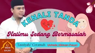 Tanda Hatimu Sedang Bermasalah | Tausiyah/ Ceramah Ustadz Hilman Fauzi | BINAR QALBU |