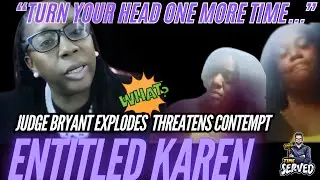 Judge Bryant Explodes On Disrespectful Entitled Karen