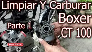 Como Carburar Boxer CT 100 limpiar carburador bóxer ct primera parte | ToroMotos