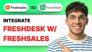 How to Integrate Freshdesk with Freshsales [2026 Full Guide]