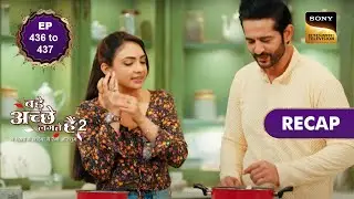 Bade Achhe Lagte Hain 2 | Ep 436 & 437 | RECAP | बड़े अच्छे लगते हैं