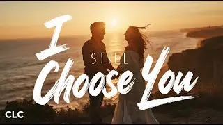 I Still Choose You Lyrics😭 Sad Song About Love's Unyielding Power (2025)