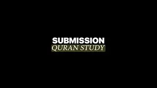 Submission Quran Study 61 | [6:51-6:59] | Universal Unity, Greeting Believers, Who is God