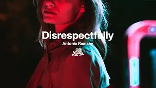 Antonio Ramsey - Disrespectfully