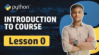 Introduction to Course 😍🔥 | Lesson 0 | Python Essentials Course | 2024