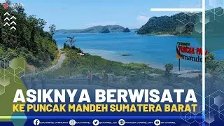 Asiknya Berwisata Ke Puncak Mandeh Sumatera Barat
