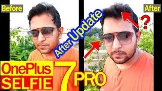ONEPLUS 7 Pro - SELFIE Camera Review! (Before & After OTA Update) A BIG ISSUE!😲