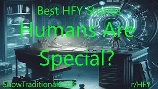 Best HFY Stories: Humans Are Special