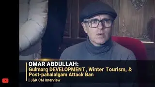 Omar Abdullah: Gulmarg Development, Winter Tourism, & Post-Pahalgam Attack Ban | J&K CM Interview