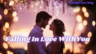 💖 Falling in Love With You | Heartfelt Romantic Pop Ballad 💖 | English Love Song With Lyrics 💖