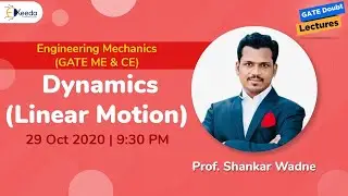 Engineering Mechanics (GATE ME & CE) - Dynamics (Linear Motion) - 29 Oct, 9:30 PM