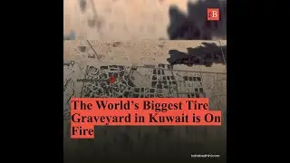 The World&rsquo;s Biggest Tire Graveyard in Kuwait is On Fire
