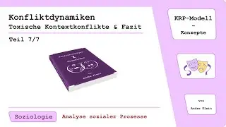 KRP-Modell | Konfliktdynamiken Teil 7/7 -  Toxische Kontextkonflikte und Fazit