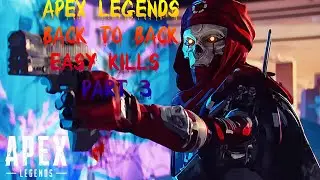 APEX LEGENDS BACK TO BACK EASY KILLS  PART 3