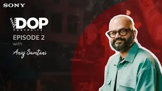 Anuj Samtani on Cameras & Cinematography | DOP Portraits Episode 2