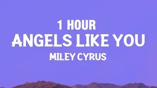 [1 HOUR] Miley Cyrus - Angels Like You (Lyrics)