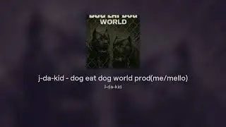 j-da-kid - dog eat dog world prod(me/mello)