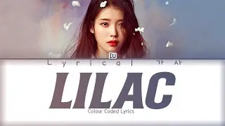 IU Lilac lyrics(아이유 라일락 가사) colour coded lyrics (han/rom/eng) 가사 | Lyrical 가사