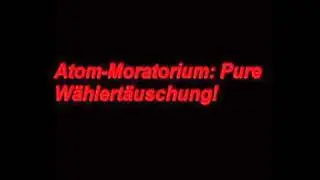 Atom-Moratorium - Pure W&auml;hlert&auml;uschung!