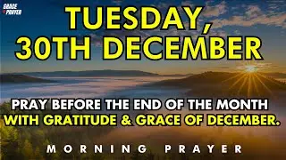 Prayer Before the End Of The Month — Thank You God,for Your Grace & Abundant Blessings On December