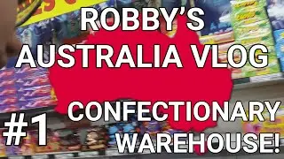 Robby's Australia Vlog #1 - Confectionary Warehouse!