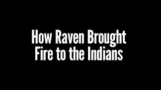 Native American Folk Tales - How Raven Brought Fire to the Indians [Audiobook]