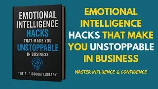 Emotional Intelligence Hacks That Make You Unstoppable in Business