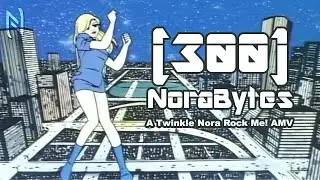 (300) NoraBytes (Twinkle Nora Rock Me! AMV)
