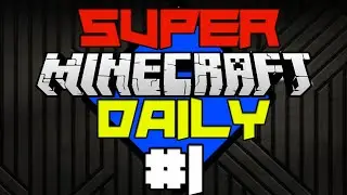 Super Minecraft Daily #1 A SUPER new beginning!!
