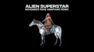 Beyonc&eacute; - ALIEN SUPERSTAR (November Rose Amapiano remix)