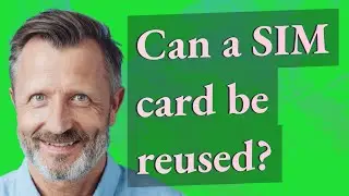 Can a SIM card be reused?