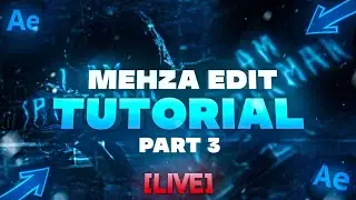 (LIVE) I created the PART 3 of the Mehza Edit on After Effects