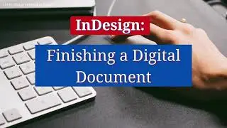 InDesign Tutorial 3: Finishing a Digital Document