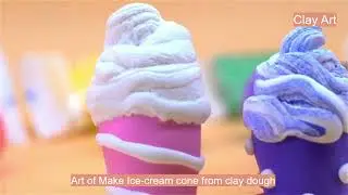 Clay Art - Easy Clay Making beautiful Ice-cream Cone from Clay Dough Satisfying , fun, Entertainment