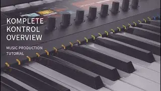 Native Instruments Komplete Kontrol Overview