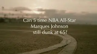 Can Marques Johnson still dunk at age 65