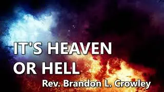 Its Heaven or Hell - Rev. Brandon 6/4/2025