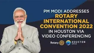 PM Modi addresses Rotary International Convention 2022 in Houston via video conferencing | PM Modi
