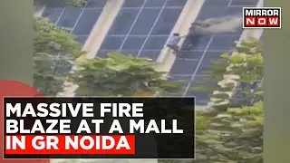 Massive Fire Blaze Breaks Out At A Mall In Greater Noida, People Jump Off The Building To Escape