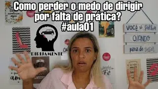 Como perder o medo de dirigir por falta de prática?