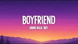 Karan Aujla, Ikky - Boyfriend (Lyrics)