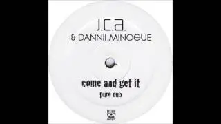 JCA & Dannii Minogue - Come And Get It (Pure Dub)
