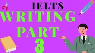 IELTS WRITING PART 3 | DAILY ENGLISH TEACHER 