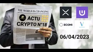 Actu crypto n&deg;18 (Vechain, VEVE, ECOMI, ULTRA, XRP)