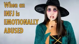When an INFJ is EMOTIONALLY ABUSED (This will happen)
