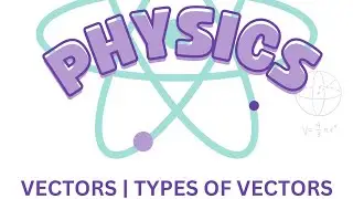 Vectors and Scalars | Class11 | CEE