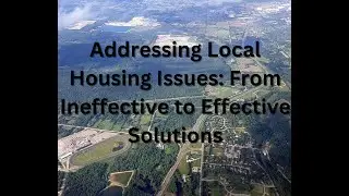 Addressing Local Housing Issues: From Ineffective to Effective Solutions