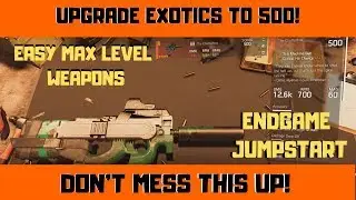 Division 2 - HOW TO UPGRADE EXOTICS TO 500! DON'T MESS THIS UP!
