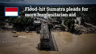 Flood-hit Sumatra pleads for more humanitarian aid