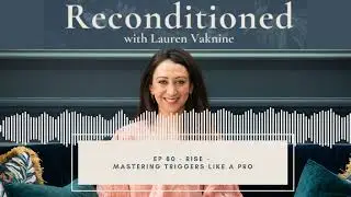 Ep. 80 Reconditioned &ndash; RISE &ndash; Mastering Triggers Like a Pro